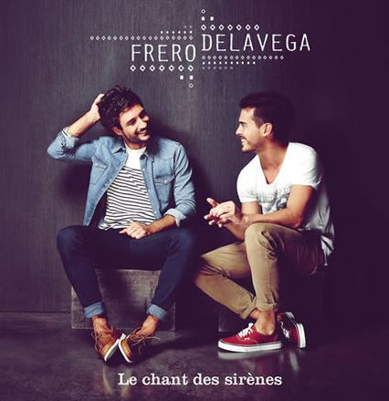 Fréro Delavega – Le Chant Des Sirènes