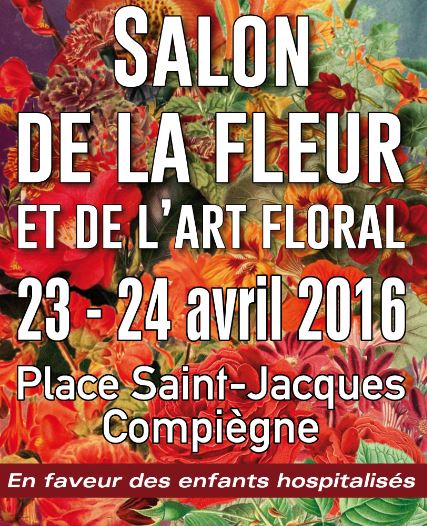4ème édition du salon de la fleur et de l’art floral de Compiègne : les 23 et 24 avril 2016