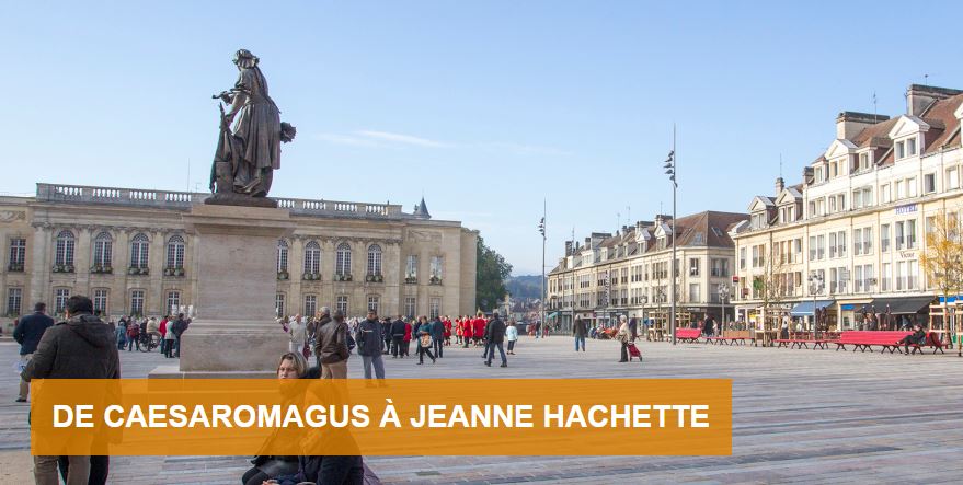 De Caesaromagus à Jeanne Hachette : 1 500 ans d’histoire beauvaisienne vous contemplent !