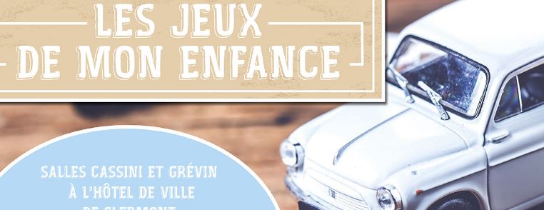 Exposition à Clermont « Les jeux de mon enfance ». Un retour vers le vintage !